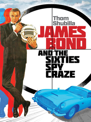 cover image of James Bond and the Sixties Spy Craze